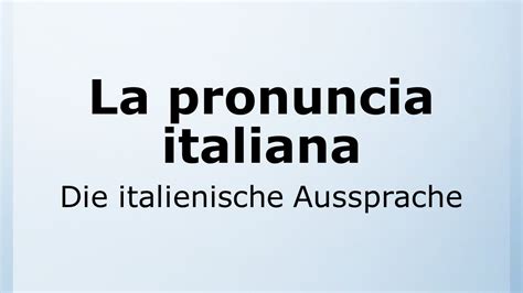 aussprache italienisch cc|Die Italienische Aussprache